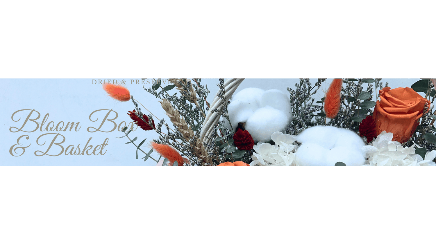 Dried & Preserved Bloom Box & Basket